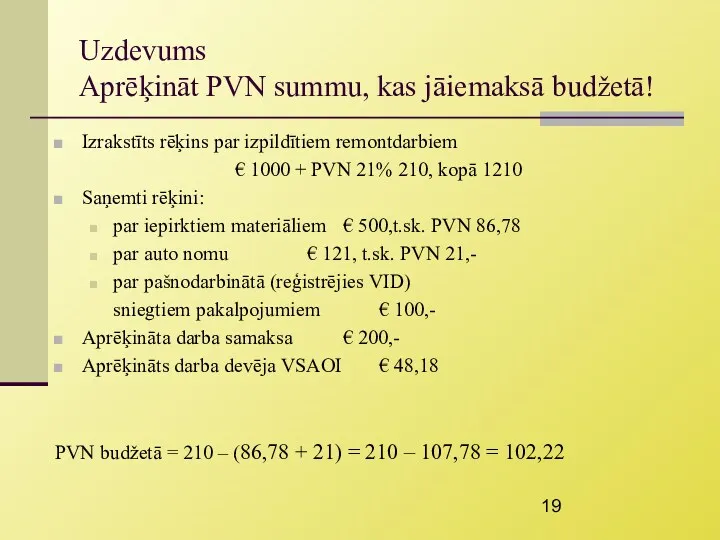 Uzdevums Aprēķināt PVN summu, kas jāiemaksā budžetā! Izrakstīts rēķins par