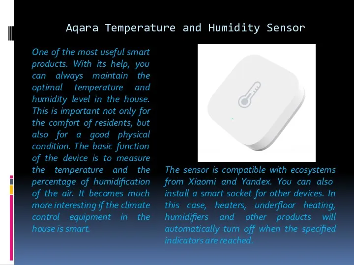 Aqara Temperature and Humidity Sensor One of the most useful smart products. With