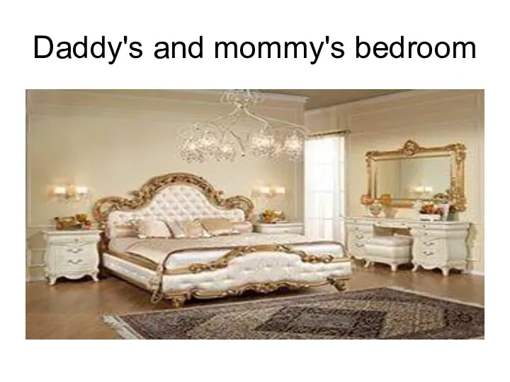 Daddy's and mommy's bedroom