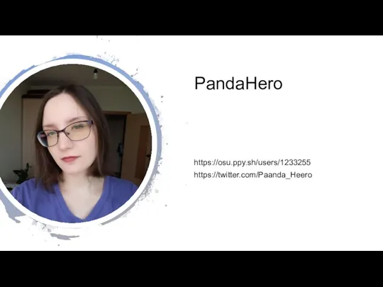 PandaHero https://osu.ppy.sh/users/1233255 https://twitter.com/Paanda_Heero