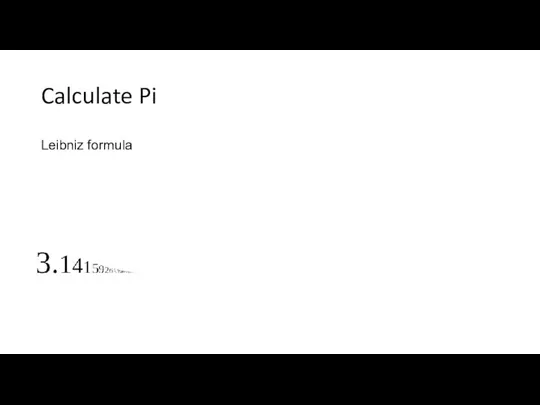 Calculate Pi Leibniz formula