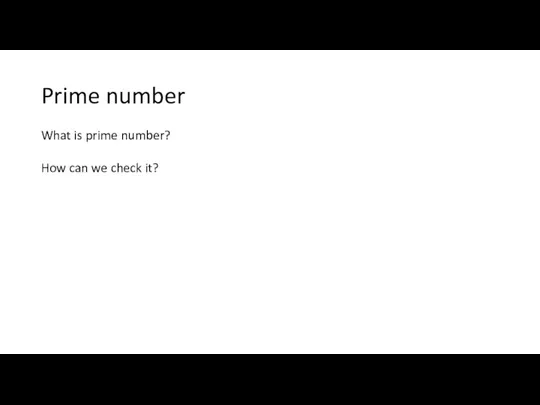 Prime number What is prime number? How can we check it?