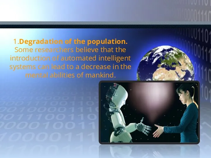 1.Degradation of the population. Some researchers believe that the introduction