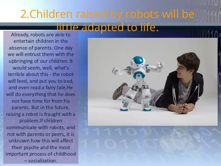 2.Children raised by robots will be little adapted to life.