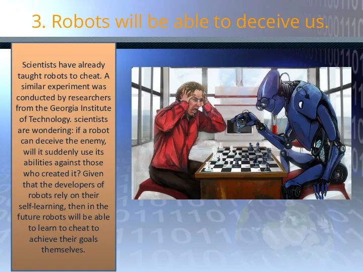 3. Robots will be able to deceive us. Scientists have