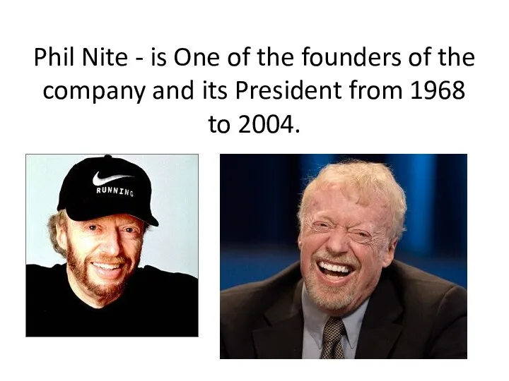 Phil Nite - is One of the founders of the company and its