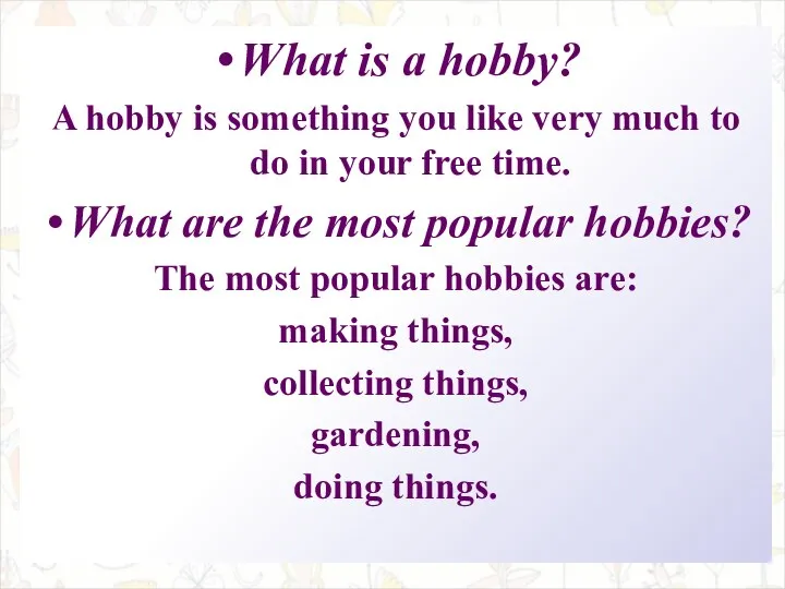 What is a hobby? A hobby is something you like