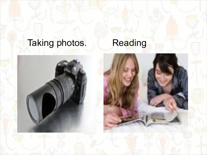 Taking photos. Reading