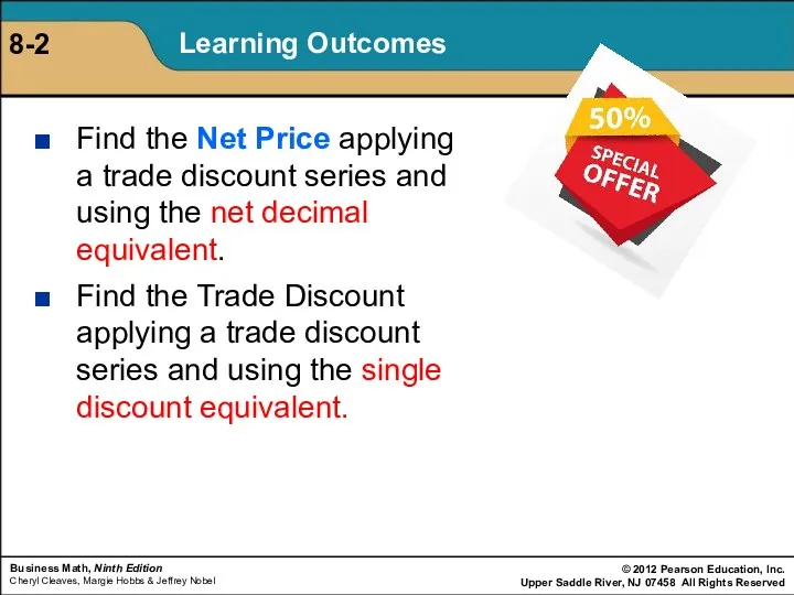 Learning Outcomes Find the Net Price applying a trade discount