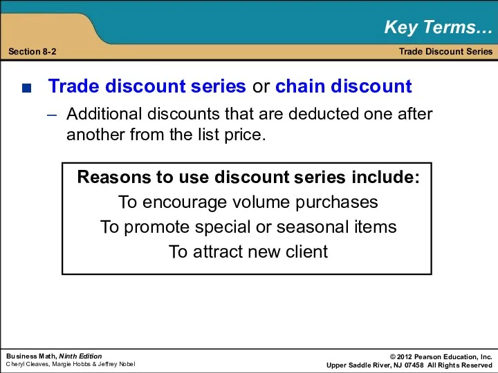 Trade discount series or chain discount Additional discounts that are