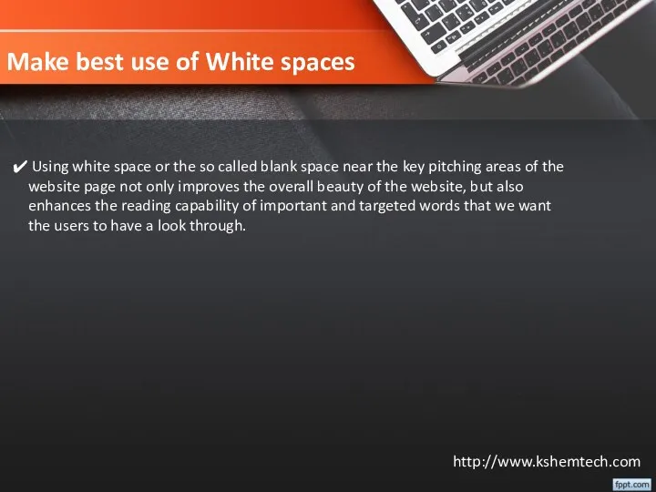 Make best use of White spaces Using white space or