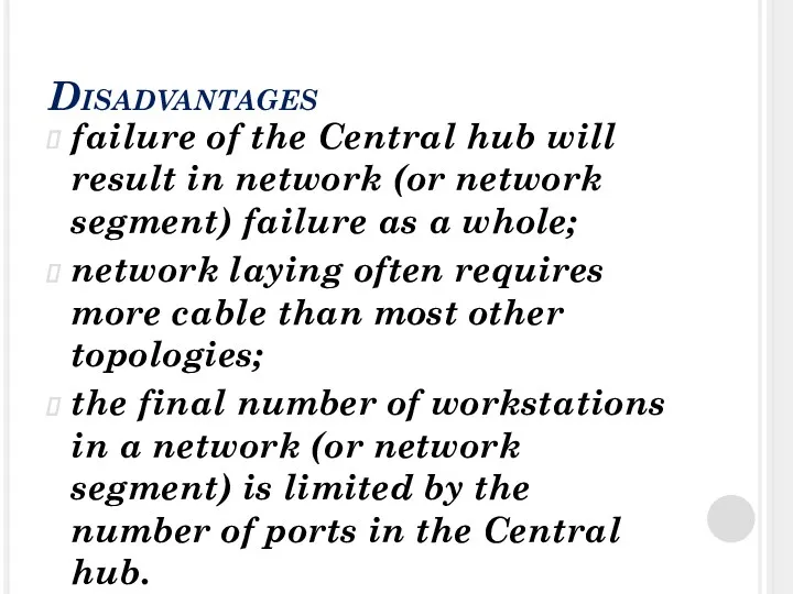 Disadvantages failure of the Central hub will result in network