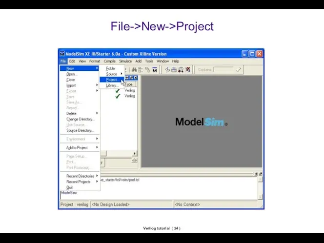 Verilog tutorial ( ) File->New->Project