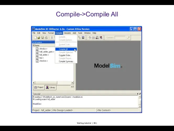 Verilog tutorial ( ) Compile->Compile All