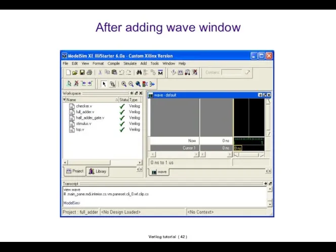 Verilog tutorial ( ) After adding wave window