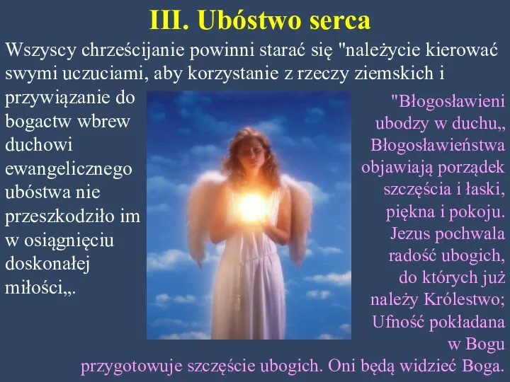 III. Ubóstwo serca Wszyscy chrześcijanie powinni starać się "należycie kierować