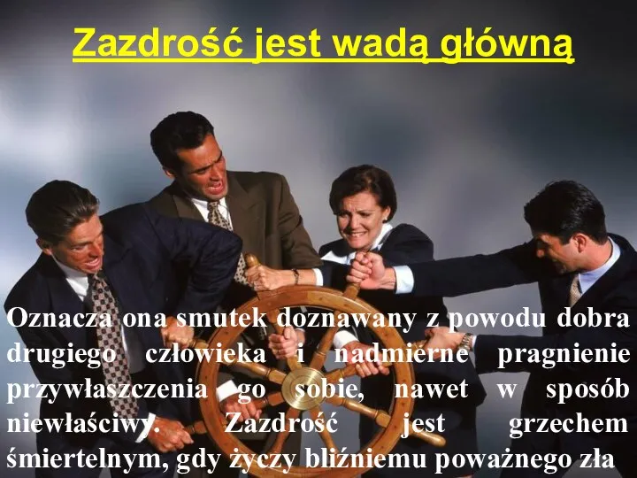 Zazdrość jest wadą główną Oznacza ona smutek doznawany z powodu