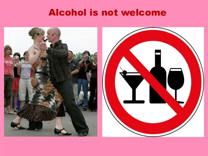 Alcohol is not welcome