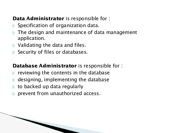 Data Administrator is responsible for : Specification of organization data.