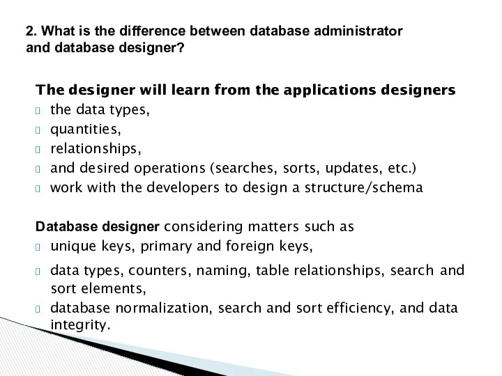 The designer will learn from the applications designers the data