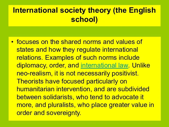 International society theory (the English school) focuses on the shared