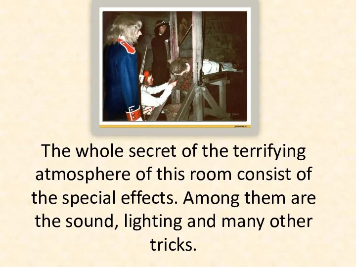 The whole secret of the terrifying atmosphere of this room