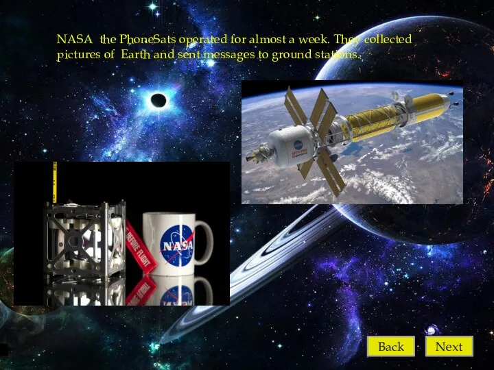 Next NASA the PhoneSats operated for almost a week. They