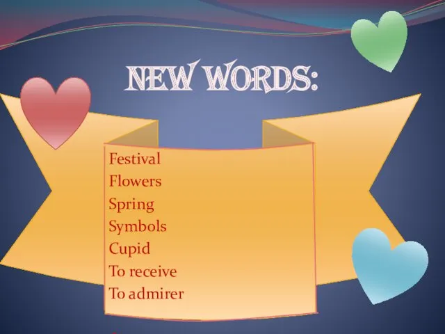 NEW WORDS: Festival Flowers Spring Symbols Cupid To receive To