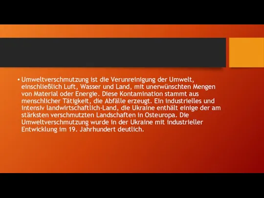 Umweltverschmutzung ist die Verunreinigung der Umwelt, einschließlich Luft, Wasser und