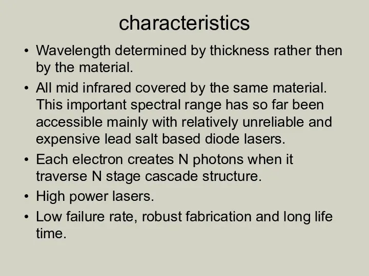 characteristics Wavelength determined by thickness rather then by the material.