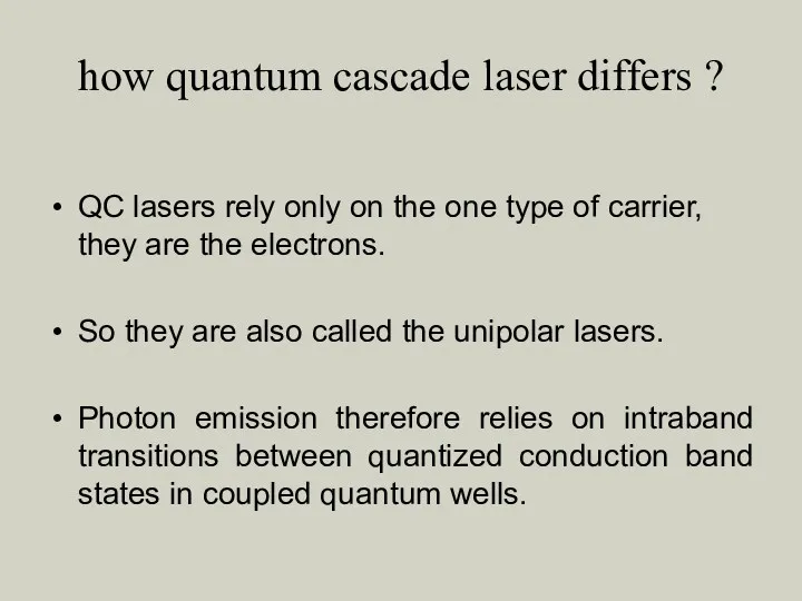 how quantum cascade laser differs ? QC lasers rely only