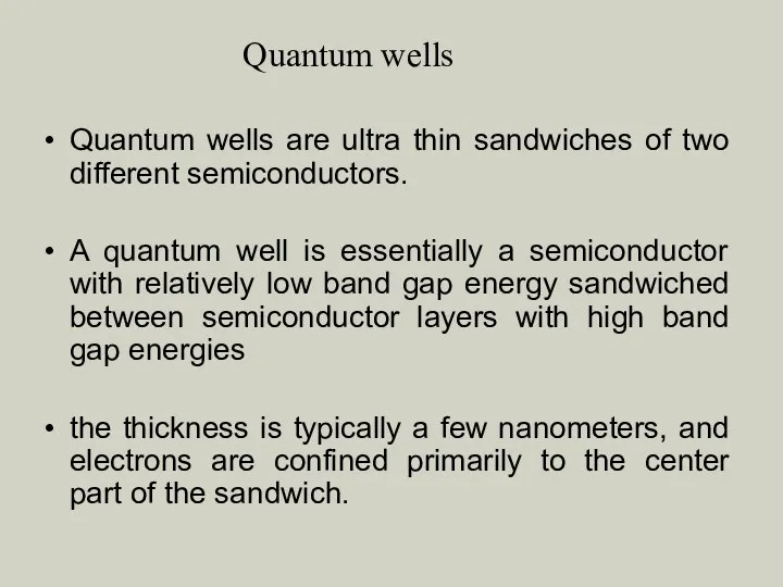 Quantum wells Quantum wells are ultra thin sandwiches of two