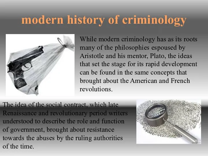 modern history of criminology While modern criminology has as its