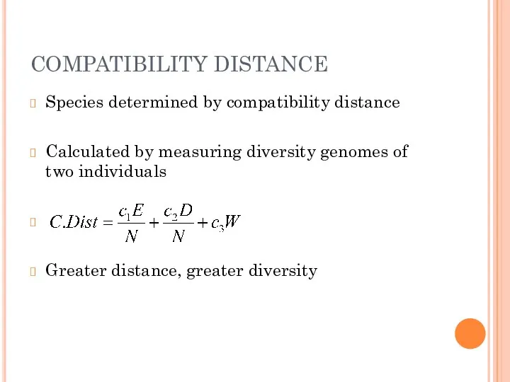 COMPATIBILITY DISTANCE Species determined by compatibility distance Calculated by measuring diversity genomes of