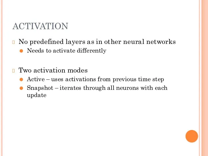 ACTIVATION No predefined layers as in other neural networks Needs