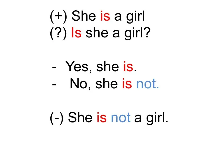 (+) She is a girl (?) Is she a girl?