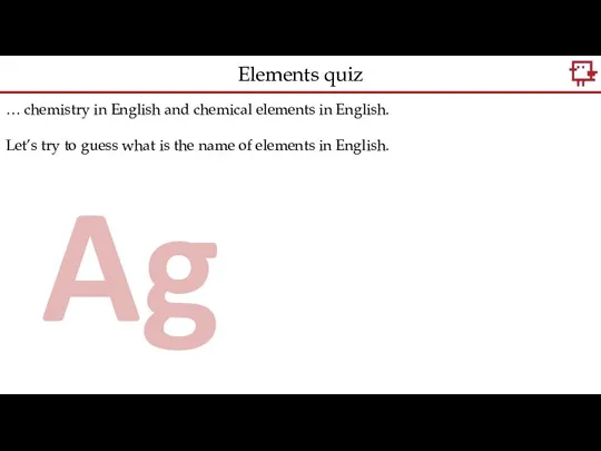 … chemistry in English and chemical elements in English. Let’s