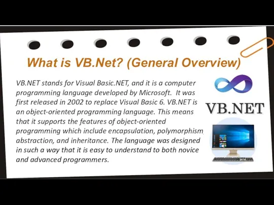 What is VB.Net? (General Overview) VB.NET stands for Visual Basic.NET,