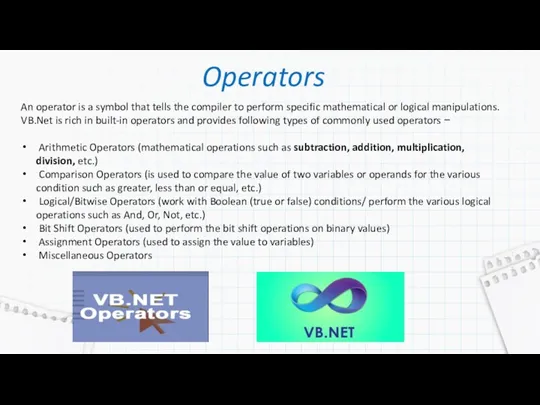 Operators An operator is a symbol that tells the compiler to perform specific