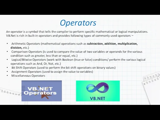 Operators An operator is a symbol that tells the compiler