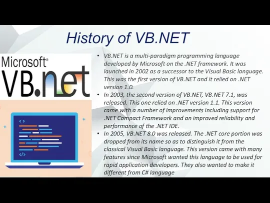 History of VB.NET VB.NET is a multi-paradigm programming language developed by Microsoft on
