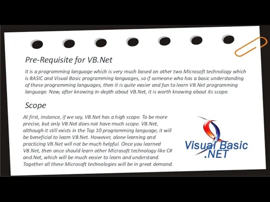 Pre-Requisite for VB.Net It is a programming language which is