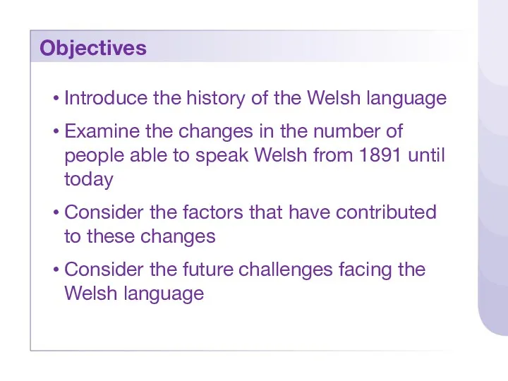 Objectives Introduce the history of the Welsh language Examine the