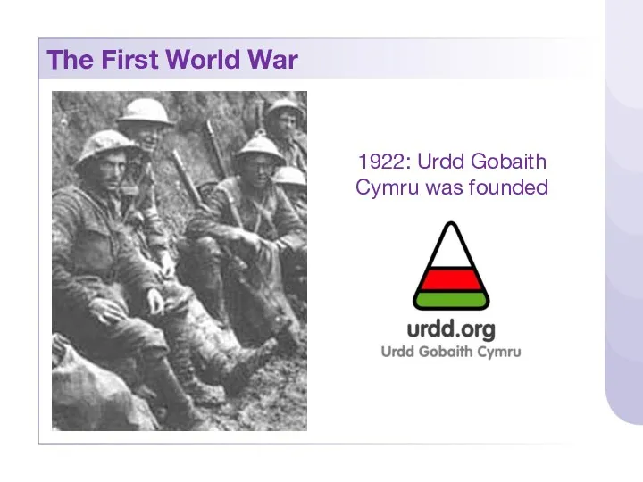 The First World War 1922: Urdd Gobaith Cymru was founded