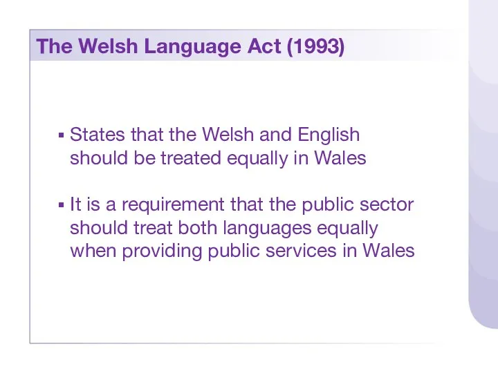 The Welsh Language Act (1993) States that the Welsh and