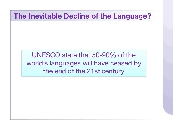 The Inevitable Decline of the Language? UNESCO state that 50-90%