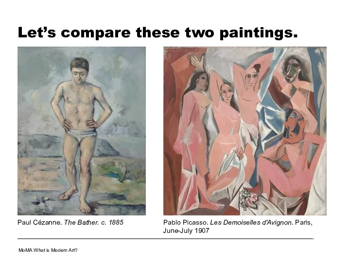 Let’s compare these two paintings. Paul Cézanne. The Bather. c.