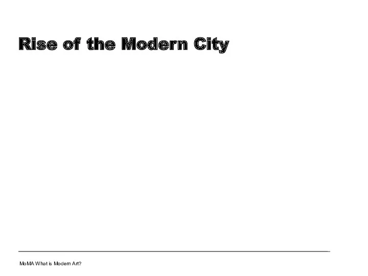 Rise of the Modern City MoMA What is Modern Art?