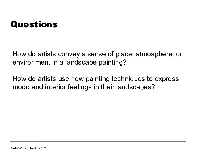 Questions How do artists convey a sense of place, atmosphere,