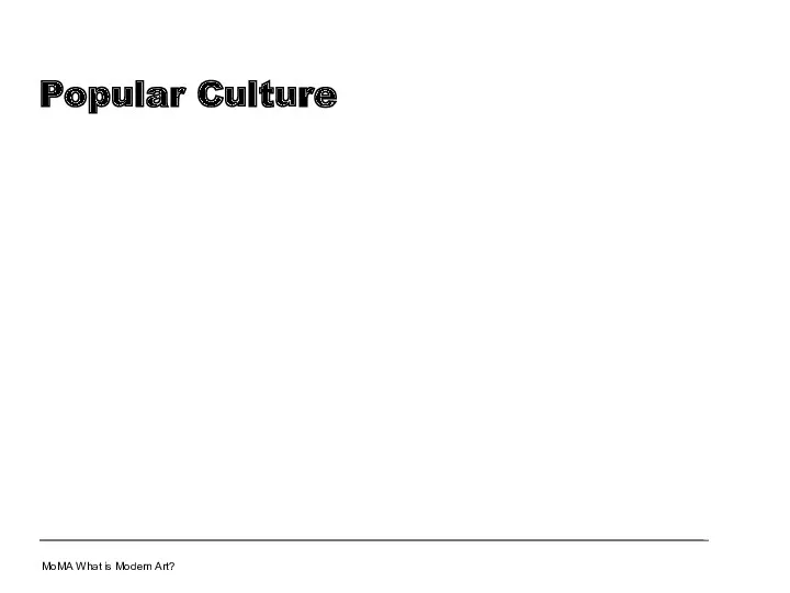 Popular Culture MoMA What is Modern Art?